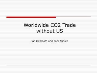 Worldwide CO2 Trade without US Jan Gilbreath and Rahi Abdula