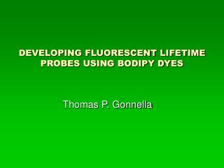 DEVELOPING FLUORESCENT LIFETIME PROBES USING BODIPY DYES