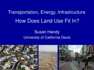 Transportation, Energy, Infrastructure How Does Land Use Fit In?
