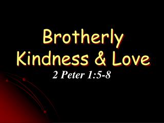 Brotherly Kindness &amp; Love