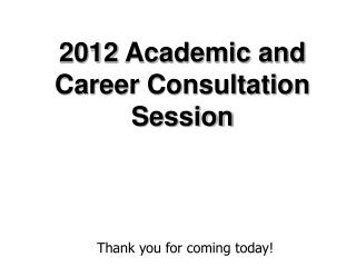 2012 Academic and Career Consultation Session