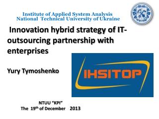 Innovation hybrid strategy of IT-outsourcing partnership with enterprises Yury Tymoshenko