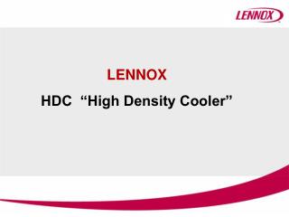 LENNOX HDC “High Density Cooler”