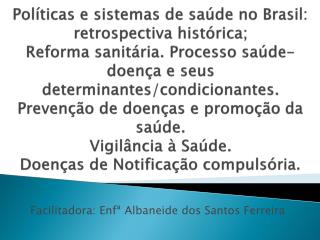 Facilitadora: Enfª Albaneide dos Santos Ferreira