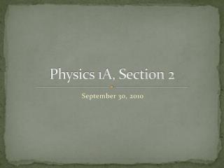 Physics 1A, Section 2