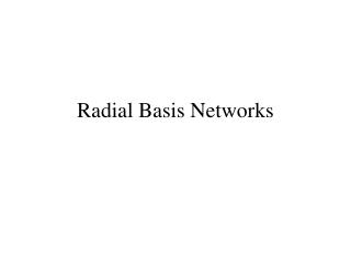 Rad ial Basis Networks