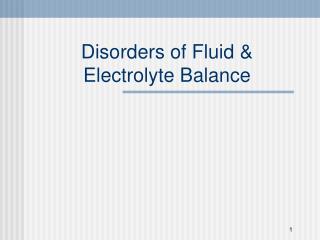 Disorders of Fluid &amp; Electrolyte Balance