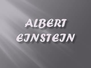 Alber T Einstein