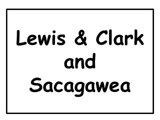 Lewis &amp; Clark and Sacagawea