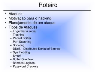 Ataques Motivação para o hacking Planejamento de um ataque Tipos de Ataques Engenharia social