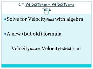 a = Velocity final – Velocity initial time