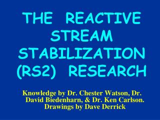 THE REACTIVE STREAM STABILIZATION (RS2) RESEARCH