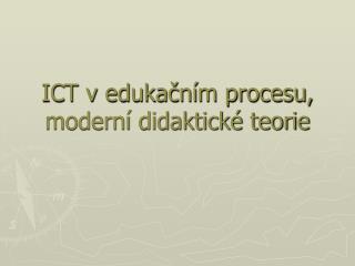 ICT v edukačním procesu, moderní didaktické teorie