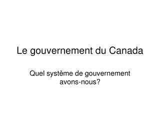 Le gouvernement du Canada