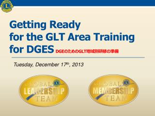 Getting Ready for the GLT Area Training for DGES DGE のための GLT 地域別研修の準備