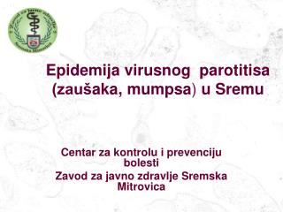 Epidemija virusnog parotitisa (zauš a k a , mumps a ) u Sremu