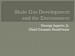 Shale Gas Development and the Environment