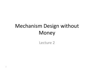 Mechanism Design without Money