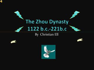 The Zhou Dynasty 1122 b.c.-221b.c