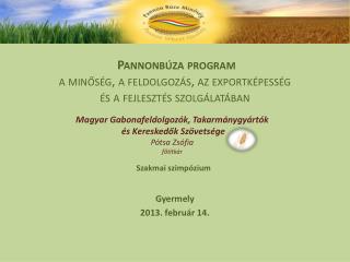 Pannonbúza program a minőség, a feldolgozás, az exportképesség és a fejlesztés szolgálatában