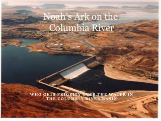 Noah’s Ark on the Columbia River