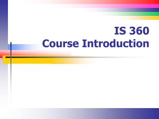 IS 360 Course Introduction