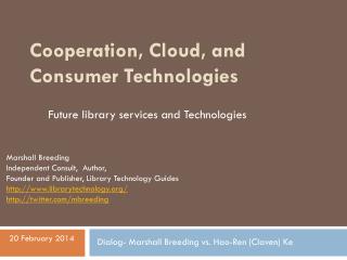 Cooperation, Cloud, and Consumer Technologies