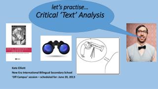 l et’s practise… Critical ‘Text’ Analysis