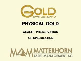 PHYSICAL GOLD WEALTH PRESERVATION OR SPECULATION