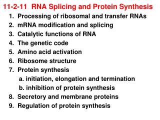 11-2-11 RNA Splicing and Protein Synthesis 1. Processing of ribosomal and transfer RNAs