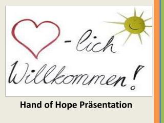 Hand of Hope Präsentation