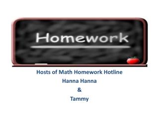 Hosts of Math Homework Hotline Hanna Hanna &amp; Tammy