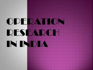 OPERATION RESEARCH IN INDIA