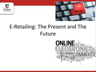 E-Retailing: The Present and The Future