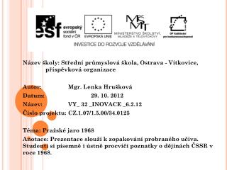 Název školy: Střední průmyslová škola, Ostrava - Vítkovice, 	příspěvková organizace