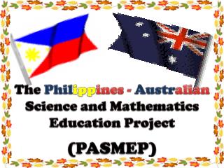 The Phil ipp ines - Austr alian Science and Mathematics Education Project (PASMEP)