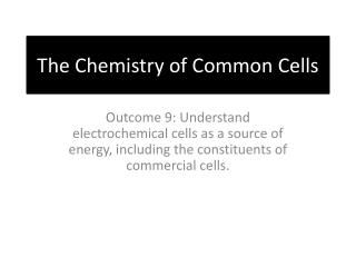 The Chemistry of Common Cells