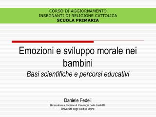 Emozioni e sviluppo morale nei bambini Basi scientifiche e percorsi educativi Daniele Fedeli