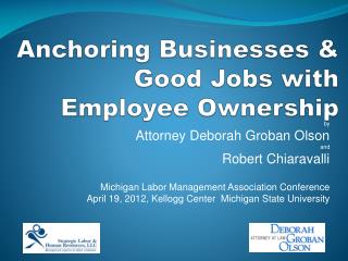 Anchoring Businesses &amp; Good Jobs with Employee Ownership