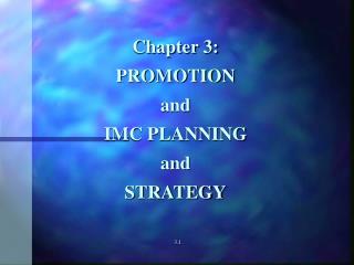 Chapter 3: PROMOTION and IMC PLANNING and STRATEGY 3.1