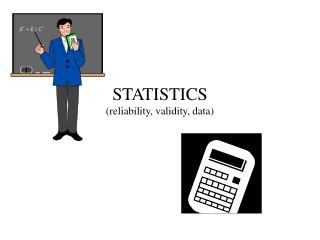 STATISTICS (reliability, validity, data)
