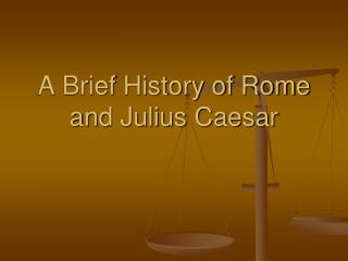A Brief History of Rome and Julius Caesar