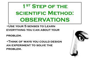 1 st Step of the scientific Method: OBSERVATIONS