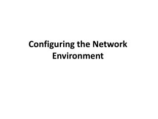 Configuring the Network Environment