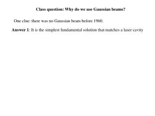 Class question: Why do we use Gaussian beams?