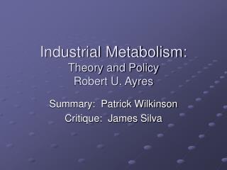 Industrial Metabolism: Theory and Policy Robert U. Ayres