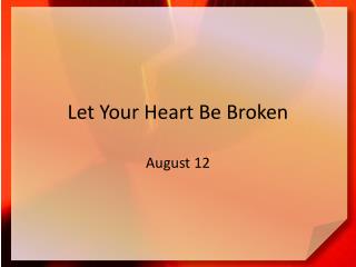 Let Your Heart Be Broken