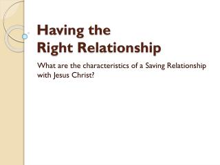 Having the Right Relationship
