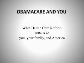 OBAMACARE AND YOU