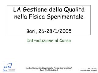 LA Gestione della Qualità nella Fisica Sperimentale Bari, 26-28/1/2005